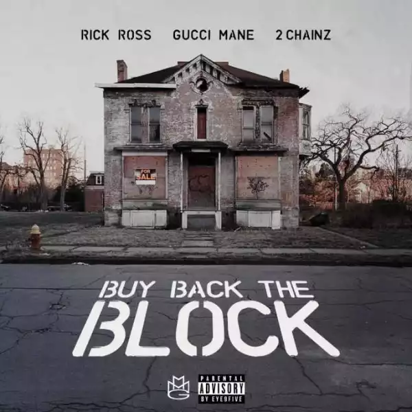 Rick Ross - Buy Back the Block ft 2 Chainz & Gucci Mane